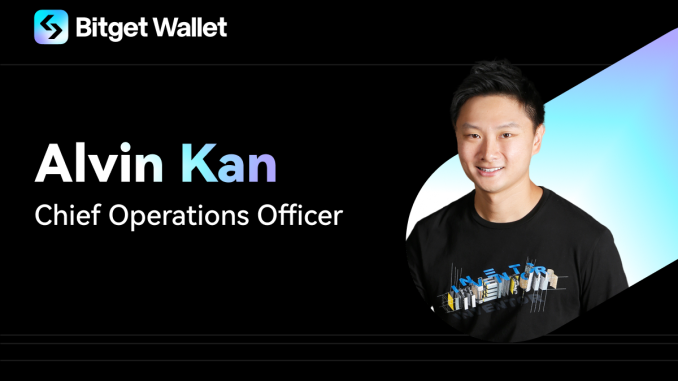 Bitget Wallet Welcomes Alvin Kan, Former Senior Executive at BNB Chain, as New COO