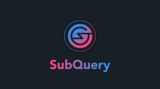 Subquery Network Is Building a More Accessible and Robust Digital Future Powered by Decentralized Middleware