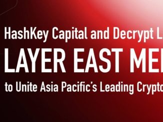 HashKey Capital and Decrypt Launch Layer East Media to Unite Asia-Pacific’s Leading Crypto Media