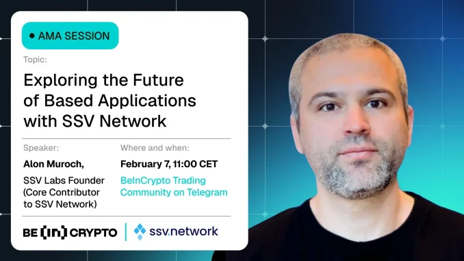 SSV Network X BeInCrypto AMA Recap: Unlocking the Power of Based Applications