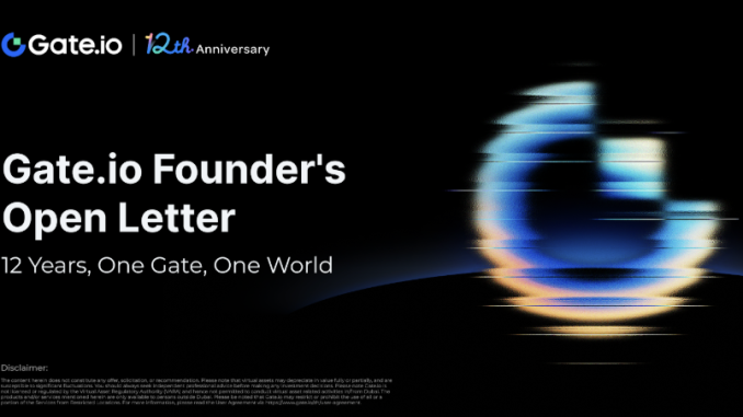 An Open Letter from the Founder of Gate.io: Twelve Years of Gate.io, Opening the Future of Crypto